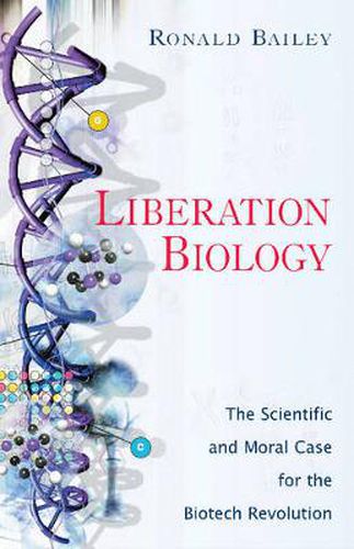 Cover image for Liberation Biology: The Scientific And Moral Case For The Biotech Revolution