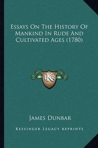 Cover image for Essays on the History of Mankind in Rude and Cultivated Ages (1780)