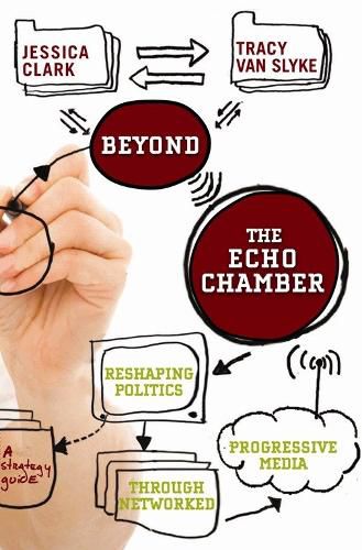 Cover image for Beyond The Echo Chamber: How a Networked Progressive Media Can Reshape American Politics