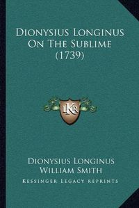 Cover image for Dionysius Longinus on the Sublime (1739)