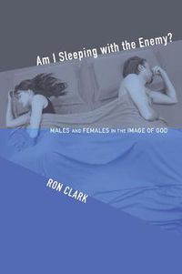 Cover image for Am I Sleeping with the Enemy?: Males and Females in the Image of God