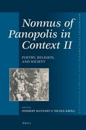 Cover image for Nonnus of Panopolis in Context II: Poetry, Religion, and Society: Proceedings of the International Conference on Nonnus of Panopolis, 26th - 29th September 2013, University of Vienna, Austria