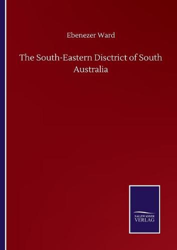 Cover image for The South-Eastern Disctrict of South Australia