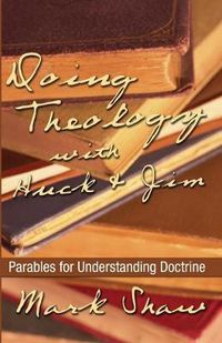 Cover image for Doing Theology with Huck and Jim: Parables for Understanding Doctrine