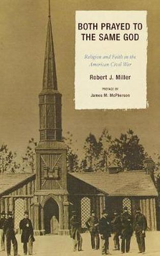 Both Prayed to the Same God: Religion and Faith in the American Civil War