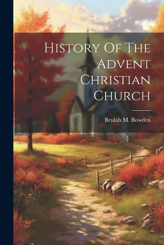 Cover image for History Of The Advent Christian Church