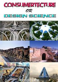 Cover image for Consumertecture or Design Science