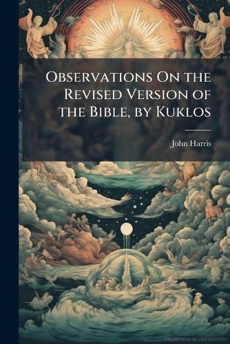 Cover image for Observations On the Revised Version of the Bible, by Kuklos