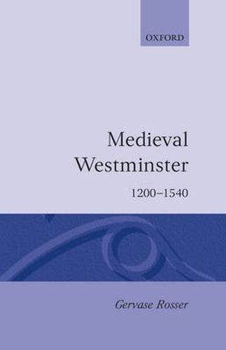 Cover image for Medieval Westminster 1200-1540