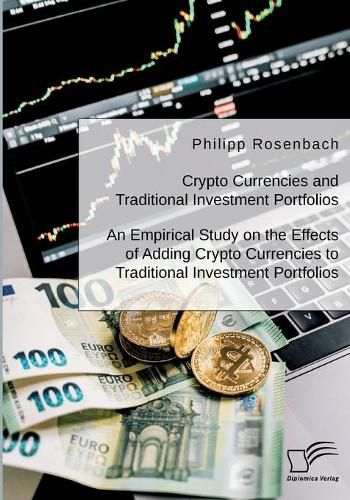 Cover image for Crypto Currencies and Traditional Investment Portfolios. An Empirical Study on the Effects of Adding Crypto Currencies to Traditional Investment Portfolios