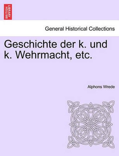 Cover image for Geschichte der k. und k. Wehrmacht, etc. I. Band