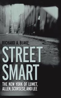 Cover image for Street Smart: The New York of Lumet, Allen, Scorsese, and Lee