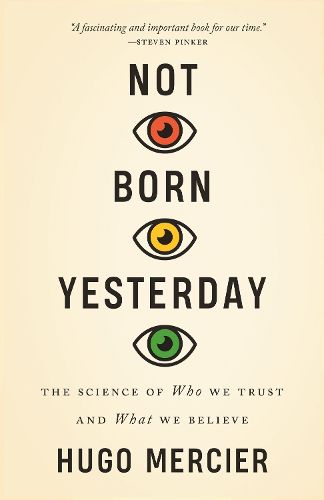 Cover image for Not Born Yesterday: The Science of Who We Trust and What We Believe