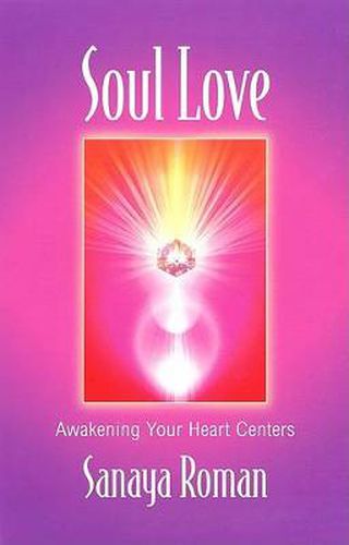 Cover image for Soul Love: Awakening Your Heart Centres