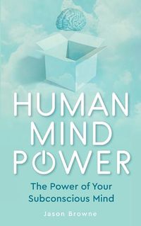 Cover image for Human Mind Power: The Power of your Subconscious Mind