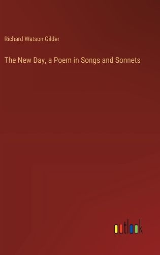 The New Day, a Poem in Songs and Sonnets