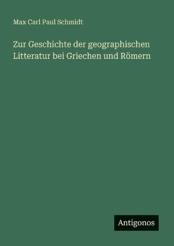 Cover image for Zur Geschichte der geographischen Litteratur bei Griechen und Roemern