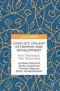 Cover image for Conflict, Violent Extremism and Development: New Challenges, New Responses