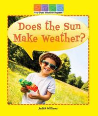 Cover image for Does the Sun Make Weather?