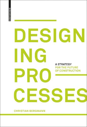 Cover image for Designing Processes: A Strategy for the Future of Construction