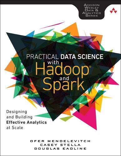 Cover image for Practical Data Science with Hadoop and Spark: Designing and Building Effective Analytics at Scale