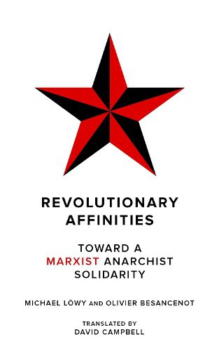 Revolutionary Affinities: Toward a Marxist Anarchist Solidarity