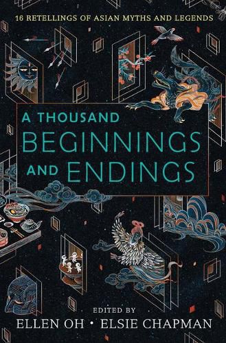 A Thousand Beginnings and Endings: 15 Retellings of Asian Myths and Legends