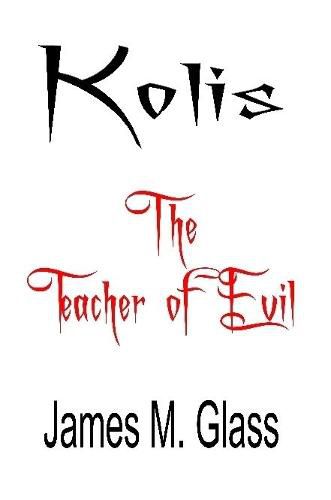 Kolis, The Teacher of Evil