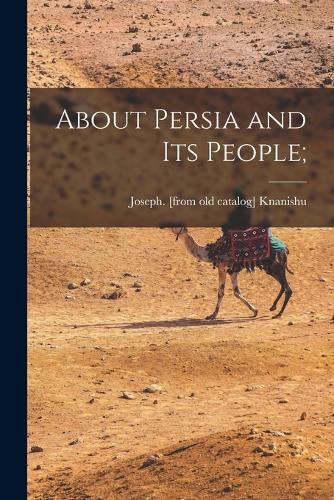 Cover image for About Persia and its People;