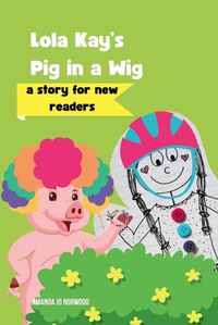 Cover image for Lola Kay's Pig in a Wig