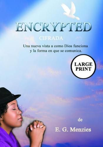 Cover image for Encrypted: Cifrada - Una nueva vista a como Dios funciona y la forma en que se comunica.