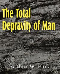 Cover image for The Total Depravity of Man