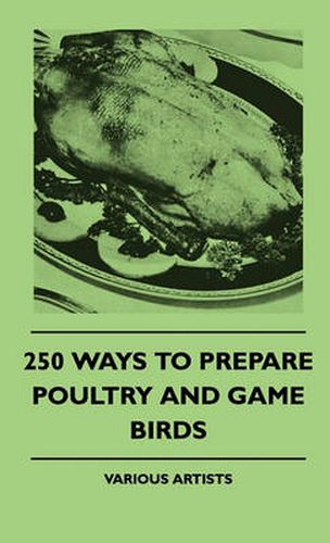 Cover image for 250 Ways To Prepare Poultry And Game Birds