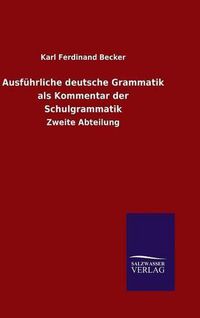 Cover image for Ausfuhrliche deutsche Grammatik als Kommentar der Schulgrammatik