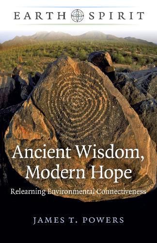 Cover image for Earth Spirit: Ancient Wisdom, Modern Hope: Relearning Environmental Connectiveness