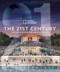 Cover image for National Geographic The 21st Century: Photographs from the Image Collection