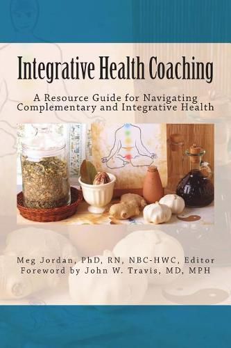 Cover image for Integrative Health Coaching: Resource Guide for Navigating Complementary and Integrative Health