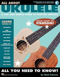 Cover image for All About Ukulele: A Fun and Simple Guide to Playing Ukulele; Includes Downloadable Audio