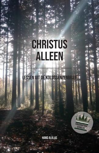 Cover image for Christus alleen: Lessen uit de Kolossenzenbrief