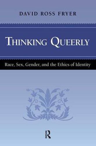Cover image for Thinking Queerly: Race, Sex, Gender, and the Ethics of Identity