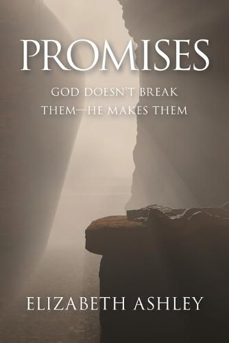 Promises: God Doesn't Break Them-He Makes Them