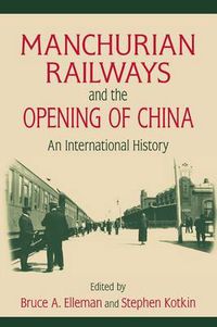 Cover image for Manchurian Railways and the Opening of China: An International History