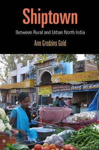 Cover image for Shiptown: Between Rural and Urban North India