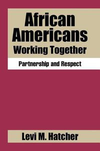 Cover image for African Americans Working Together: Partnership and Respect