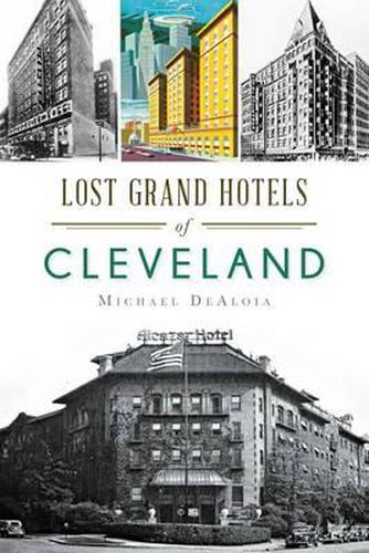 Cover image for Lost Grand Hotels of Cleveland