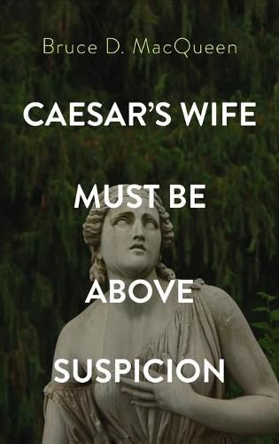 Cover image for Caesar's Wife Must Be Above Suspicion