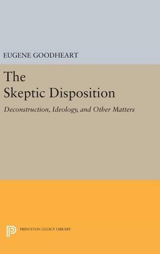 Cover image for The Skeptic Disposition: Deconstruction, Ideology, and Other Matters