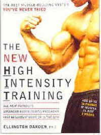 Cover image for The New High Intensity Training: The Best Muscle-Building System You've Never Tried