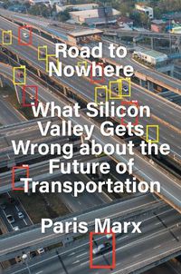 Cover image for Road to Nowhere: What Silicon Valley Gets Wrong about the Future of Transportation