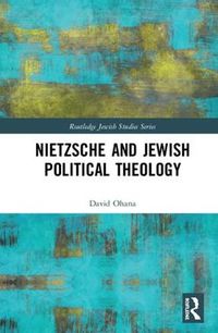 Cover image for Nietzsche and Jewish Political Theology